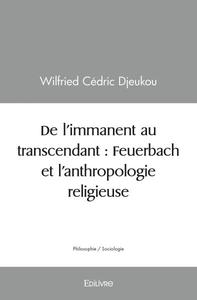 Image de De l'immanent au transcendant : feuerbach et l'anthropologie religieuse