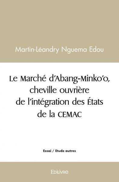 Image de Le marché d'abang minko'o, cheville ouvrière de l'intégration des états de la cemac