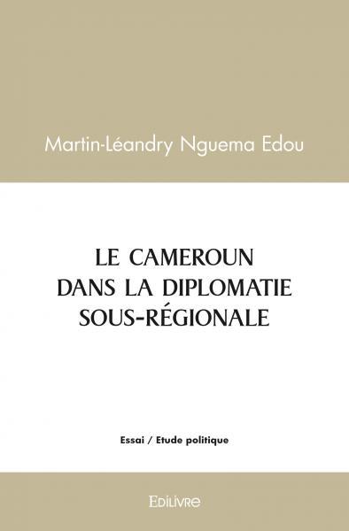 Picture of Le cameroun dans la diplomatie sous regionale