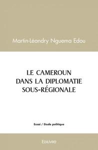 Picture of Le cameroun dans la diplomatie sous regionale