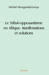 Image de Le Tribal-opposantisme en Afrique. Manifestations et solutions