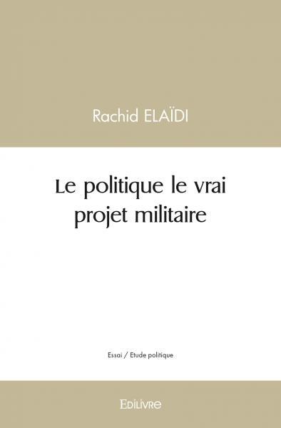 Image de Le politique le vrai projet militaire