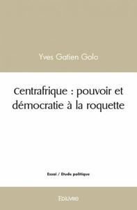 Picture of Centrafrique : pouvoir et démocratie à la roquette