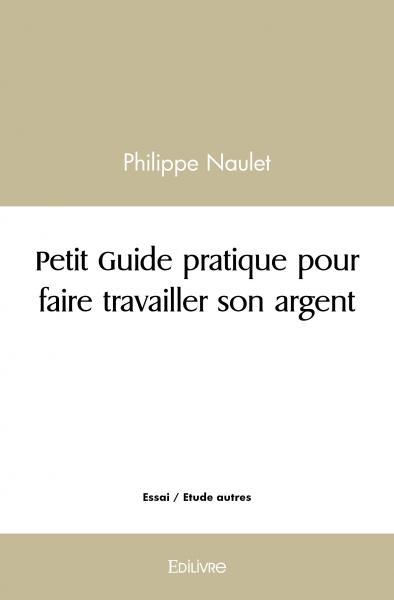 Image de Petit guide pratique pour faire travailler son argent