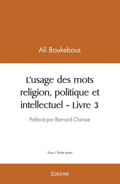 Image de L’usage des mots religion, politique et intellectuel - livre 3