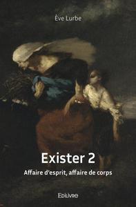 Image de Exister 2   affaire d'esprit, affaire de corps