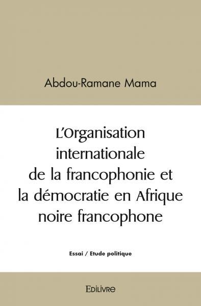 Picture of L’organisation internationale de la francophonie et la démocratie en afrique noire francophone