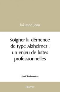Image de Soigner la démence de type alzheimer : un enjeu de luttes professionnelles