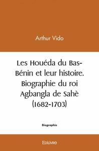 Image de Les houéda du bas bénin et leur histoire. biographie du roi agbangla de sahè (1682 1703)