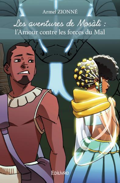 Picture of Les aventures de mosàli : l'amour contre les forces du mal