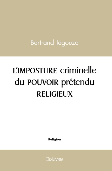 Picture of L'IMPOSTURE criminelle du POUVOIR prétendu RELIGIEUX