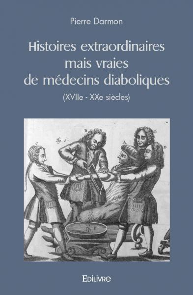 Image de Histoires extraordinaires mais vraies de médecins diaboliques (xviie - xxe siècles)
