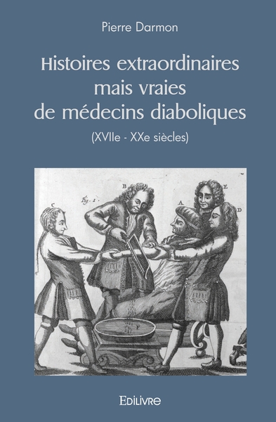 Image de Histoires extraordinaires mais vraies de médecins diaboliques (XVIIe - XXe siècles)
