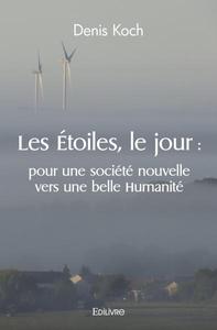 Picture of Les étoiles, le jour : pour une société nouvelle vers une belle humanité