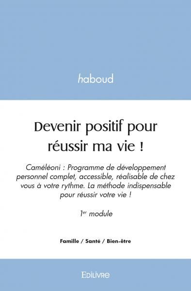 Image de Devenir positif pour réussir ma vie !