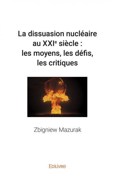 Image de La dissuasion nucléaire au xxie siècle : les moyens, les défis, les critiques
