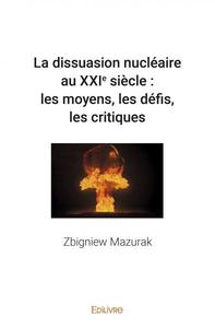 Image de La dissuasion nucléaire au xxie siècle : les moyens, les défis, les critiques