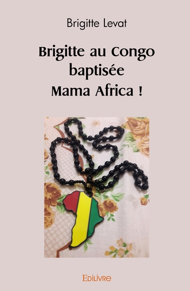 Image de Brigitte au Congo baptisée Mama Africa !