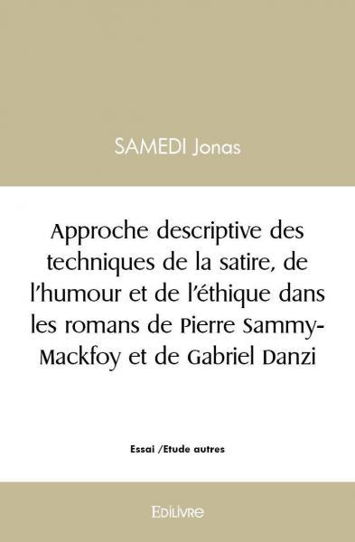 Image de Approche descriptive des techniques de la satire, de l'humour et de l'éthique dans les romans de pierre sammy mackfoy et de gabriel danzi