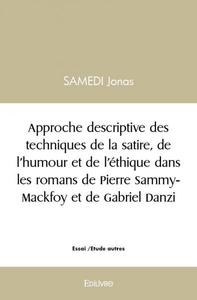 Image de Approche descriptive des techniques de la satire, de l'humour et de l'éthique dans les romans de pierre sammy mackfoy et de gabriel danzi