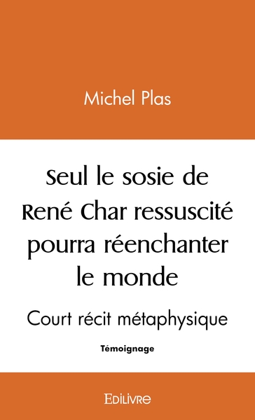 Picture of Seul le sosie de René Char ressuscité pourra réenchanter ce monde
