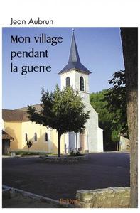 Picture of Mon village pendant la guerre