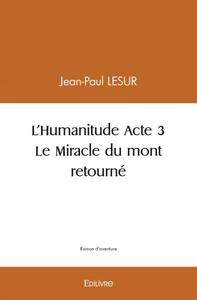 Picture of L'humanitude acte 3 le miracle du mont retourné