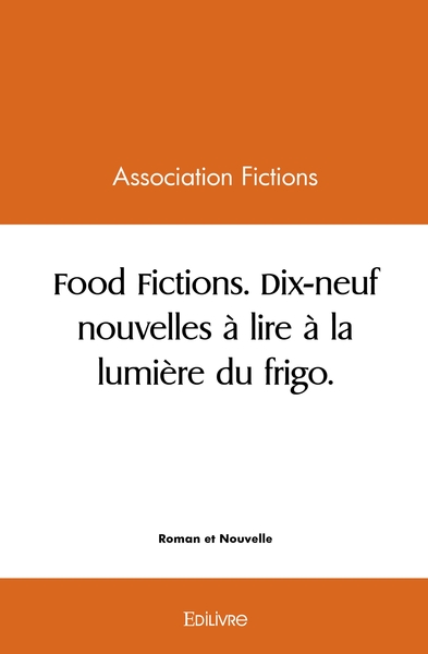 Image de Food Fictions - Dix-neuf nouvelles à lire à la lumière du frigo