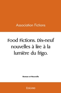 Image de Food Fictions - Dix-neuf nouvelles à lire à la lumière du frigo