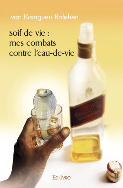 Picture of Soif de vie : mes combats contre l'eau de vie