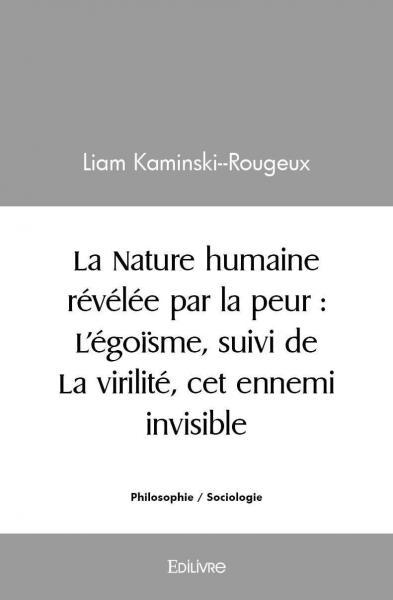 Image de La nature humaine révélée par la peur : l'égoïsme, suivi de la virilité, cet ennemi invisible