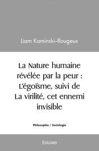 Image de La nature humaine révélée par la peur : l'égoïsme, suivi de la virilité, cet ennemi invisible