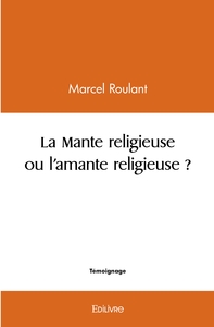 Image de La Mante religieuse ou l'amante religieuse ?