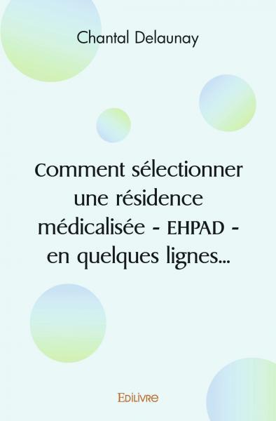 Picture of Comment sélectionner une résidence médicalisée - ehpad - en quelques lignes...
