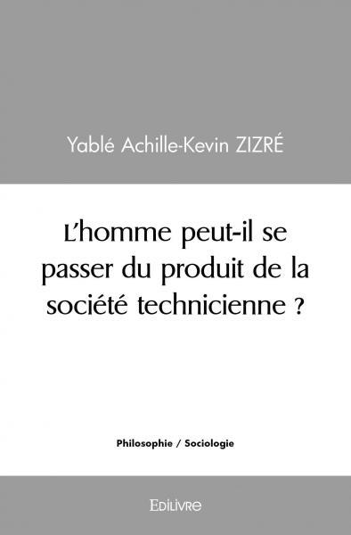 Image de L'homme peut il se passer du produit de la société technicienne ?