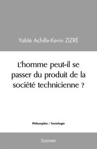 Image de L'homme peut il se passer du produit de la société technicienne ?
