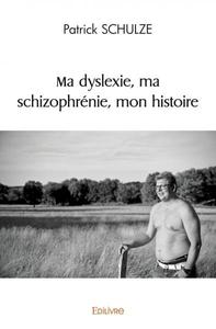 Picture of Ma dyslexie, ma schizophrénie, mon histoire