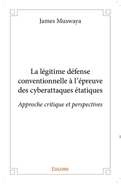 Image de La légitime défense conventionnelle à l'épreuve des cyberattaques étatiques