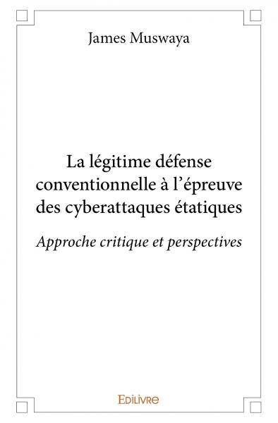 Image de La légitime défense conventionnelle à l'épreuve des cyberattaques étatiques