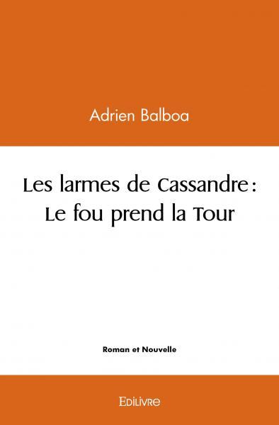 Picture of Les larmes de cassandre : le fou prend la tour
