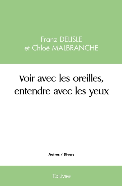 Picture of Voir avec les oreilles, entendre avec les yeux