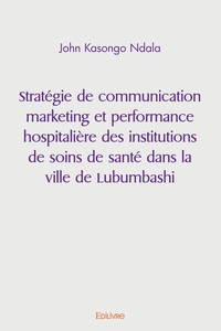 Image de Stratégie de communication marketing et performance hospitalière des institutions de soins de sant
