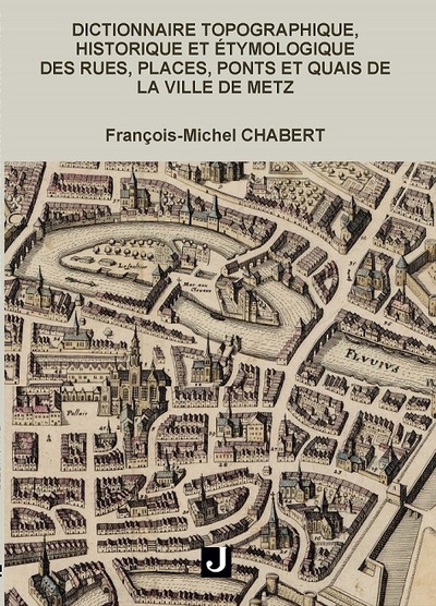Picture of Dictionnaire topographique, historique et étymologique des rues, places, ponts et quais de Metz