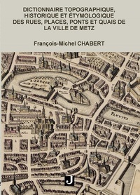 Picture of Dictionnaire topographique, historique et étymologique des rues, places, ponts et quais de Metz