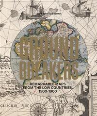Picture of Groundbreakers remarkable maps from the low countries, 1500 - 1900 /anglais