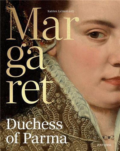 Picture of Margaret of Parma The Emperor's Daughter between Power and Image /anglais
