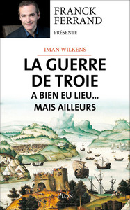Picture of La guerre de Troie a bien eu lieu...mais ailleurs