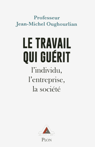 Picture of Le travail qui guérit - L'individu, l'entreprise, la société