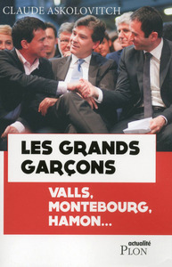 Image de Les grands garçons - Valls, Montebourg, Hamon...