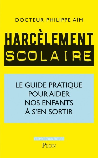 Image de Harcèlement scolaire - Le guide pratique pour aider nos enfants à s'en sortir